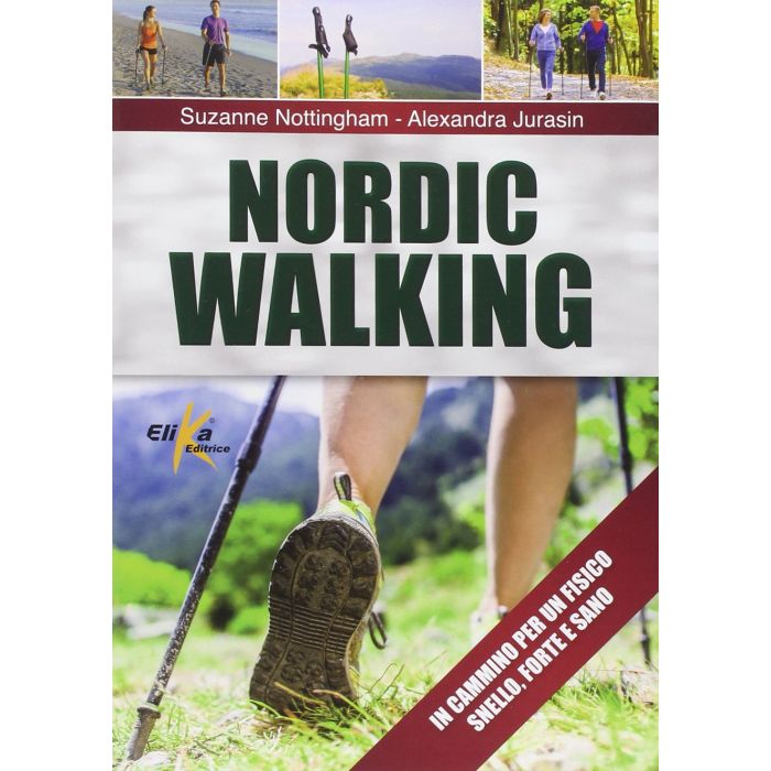 Nordic walking  Nottingham Suzanne; Jurasin Alexandra  Elika Editrice  9788895197982