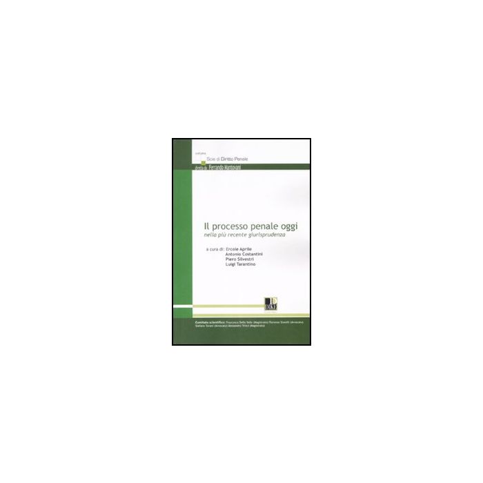 Il Processo Penale Oggi Nella Piu' Recente Giurisprudenza - - Dike Giuridica Editrice - 9788895615530 Il Processo Penale Oggi Nella Piu' Recente Giurisprudenza - - Dike Giuridica Editrice - 9788895615530
