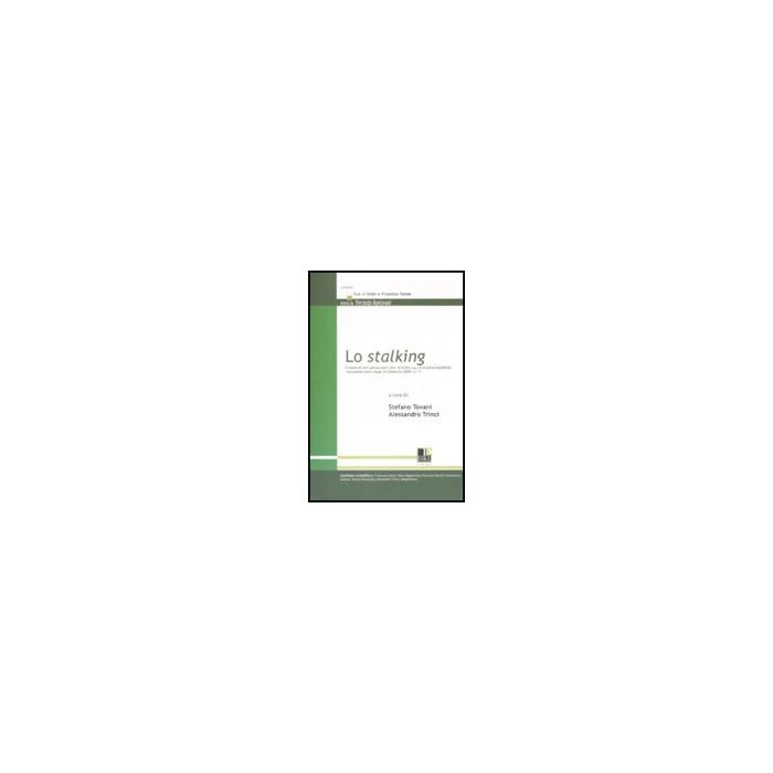 Lo Stalking  - Tovani S. ; Trinci A.  - Dike Giuridica Editrice - 9788895615714