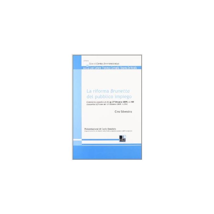 La Riforma Brunetta Del Pubblico Impiego - Silvestro Ciro - Dike Giuridica Editrice - 9788895615806 La Riforma Brunetta Del Pubblico Impiego - Silvestro Ciro - Dike Giuridica Editrice - 9788895615806