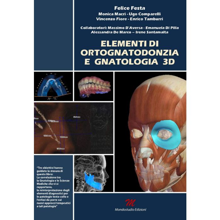 Elementi di ortognatodonzia e gnatologia 3D felice festa monica macri comparelli fiore tamburri mondostudio edizioni Elementi di ortognatodonzia e gnatologia 3D felice festa monica macri comparelli fiore tamburri mondostudio edizioni