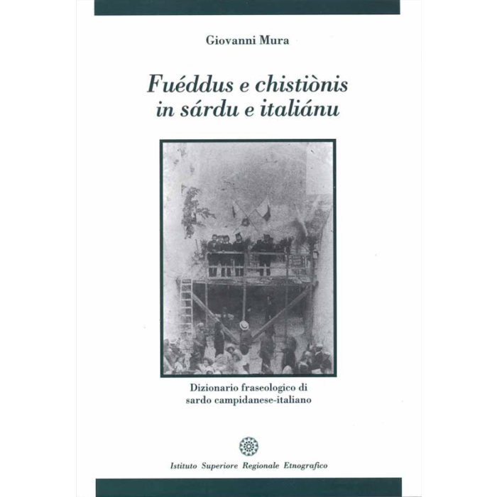 Fueddus e Chistionis in sardu e italiano. Dizionario fraseologico di sardo campidanese-italiano T Mura Giovanni ISRE 9788896094068 Fueddus e Chistionis in sardu e italiano. Dizionario fraseologico di sardo campidanese-italiano T Mura Giovanni ISRE 9788896094068