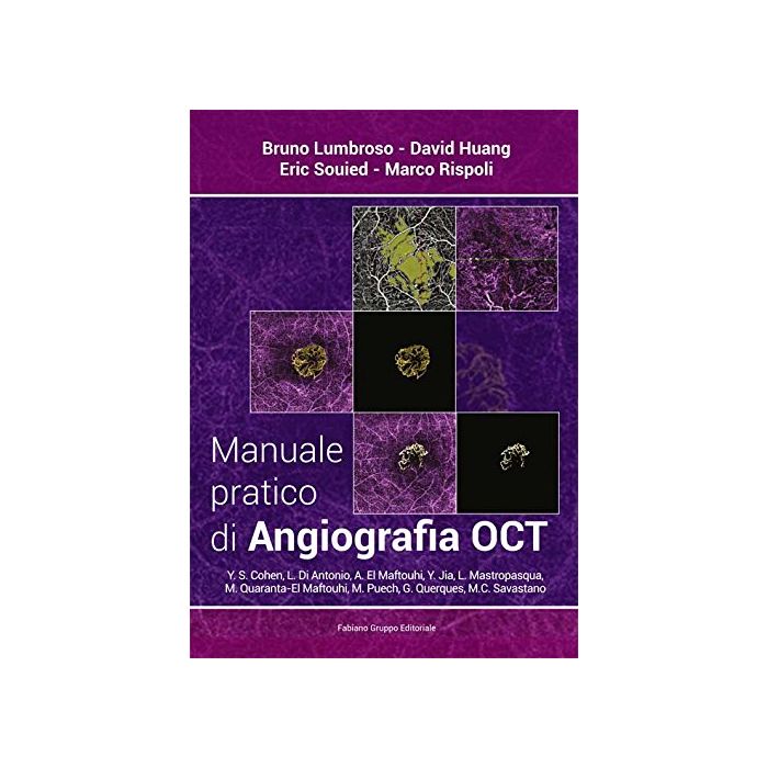 Manuale pratico di angiografia OCT  Lumbroso Bruno; Huang David; Rispoli Marco; Souied Eric FABIANO  9788897929499