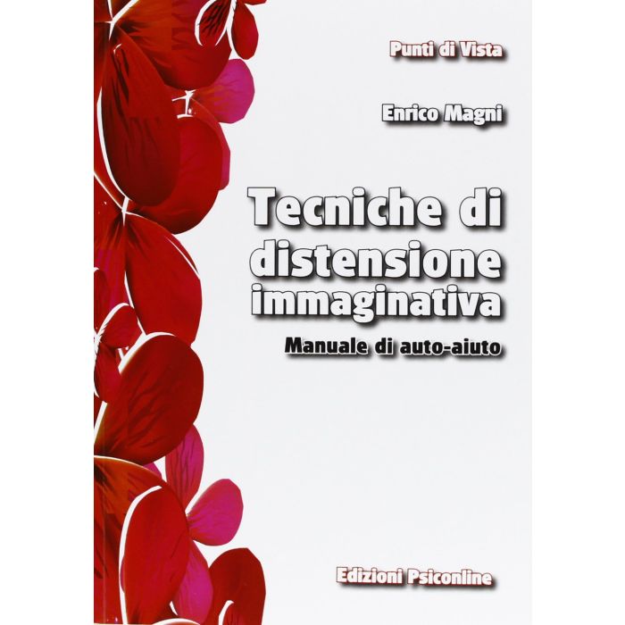 Tecniche di distensione immaginativa. Manuale di auto-aiuto  Magni Enrico  Psiconline  9788898037117