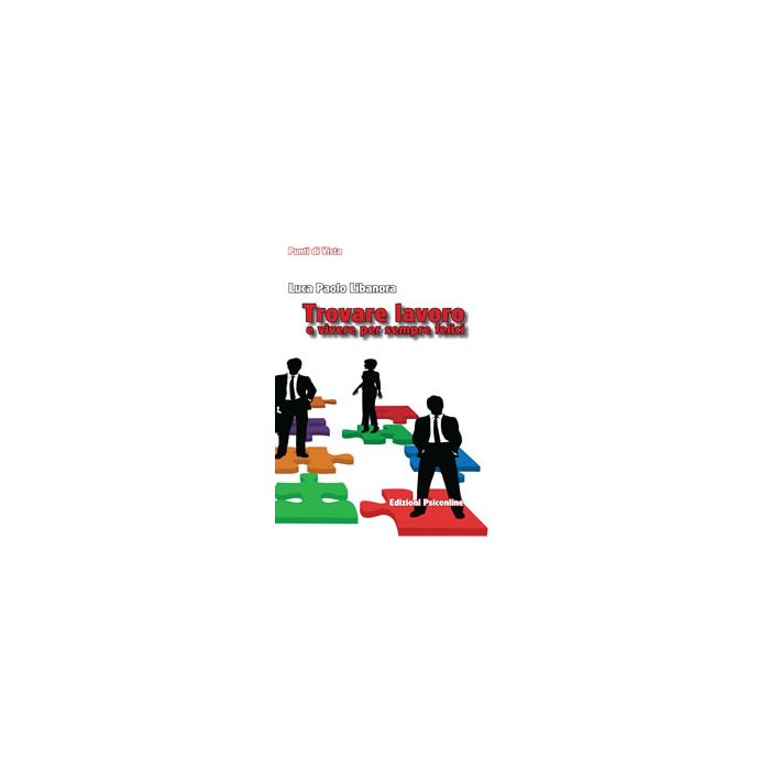 Trovare lavoro e vivere per sempre felici  Libanora Luca P.  Psiconline  9788898037414 Trovare lavoro e vivere per sempre felici  Libanora Luca P.  Psiconline  9788898037414