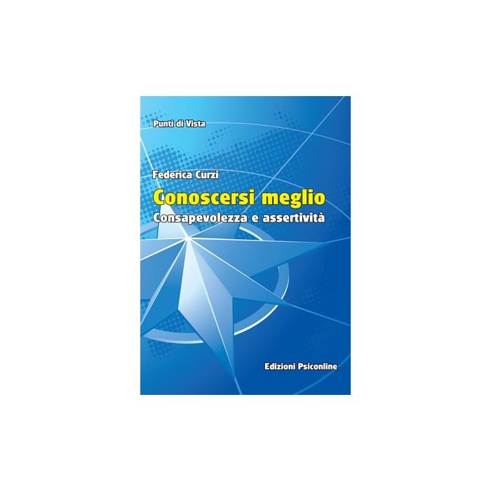 Conoscersi meglio. Consapevolezza e assertività  Curzi Federica  Psiconline  9788898037766