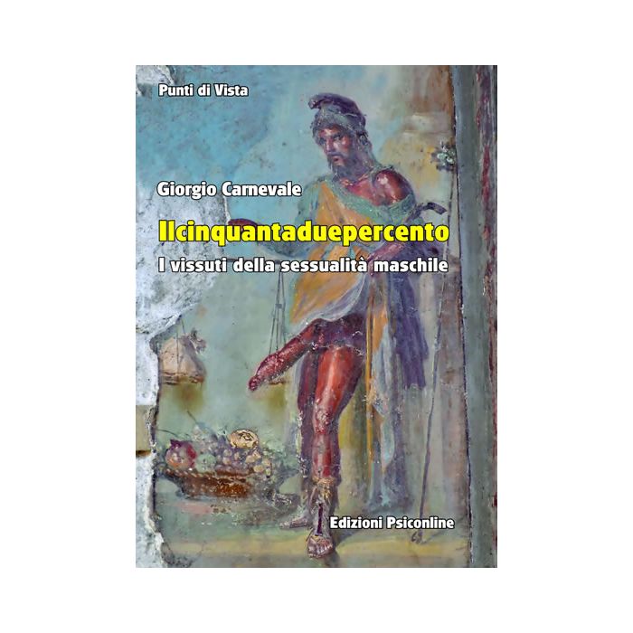 Il cinquantaduepercento. I vissuti della sessualità maschile  Carnevale Giorgio  Psiconline  9788898037957