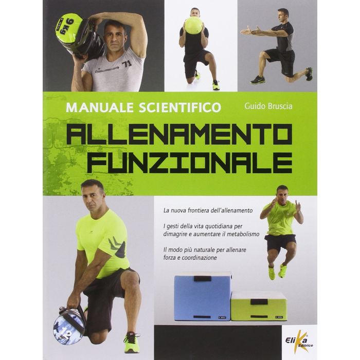 Allenamento funzionale. Manuale scientifico  Bruscia Guido  Elika Editrice  9788898574223