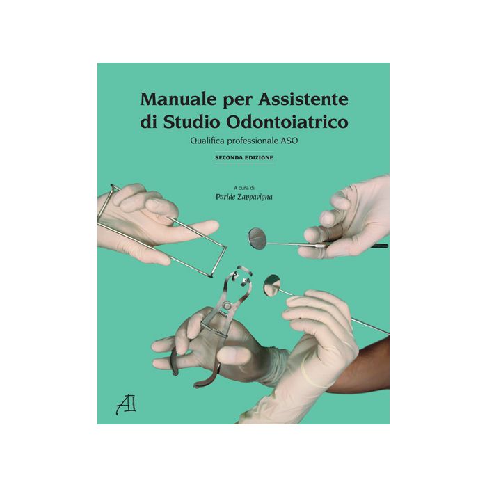 Zappavigna Manuale per assistente di Studio odontoiatrico ASO 2020 ARIESDUE Zappavigna Manuale per assistente di Studio odontoiatrico ASO 2020 ARIESDUE