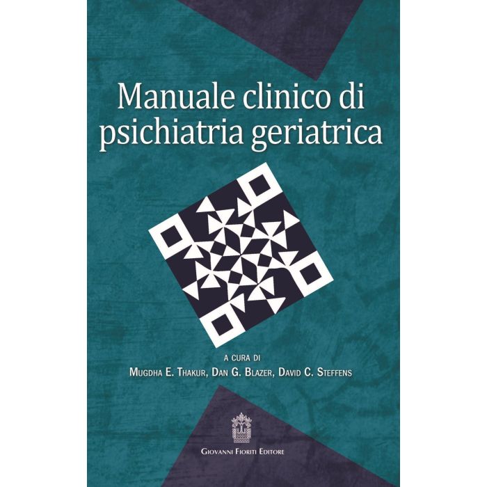 Manuale clinico di psichiatria geriatrica Thakur Mugdha E.; Blazer Dan G.; Steffens David C. Fioriti Giovanni Editore 9788898991204 Manuale clinico di psichiatria geriatrica Thakur Mugdha E.; Blazer Dan G.; Steffens David C. Fioriti Giovanni Editore 9788898991204