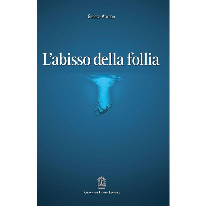 L'abisso della follia  Atwood George  Fioriti Giovanni Editore  9788898991327