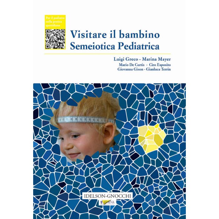 Visitare il bambino. Semeiotica pediatrica - Luigi Greco, Marina Mayer - Idelson Gnocchi