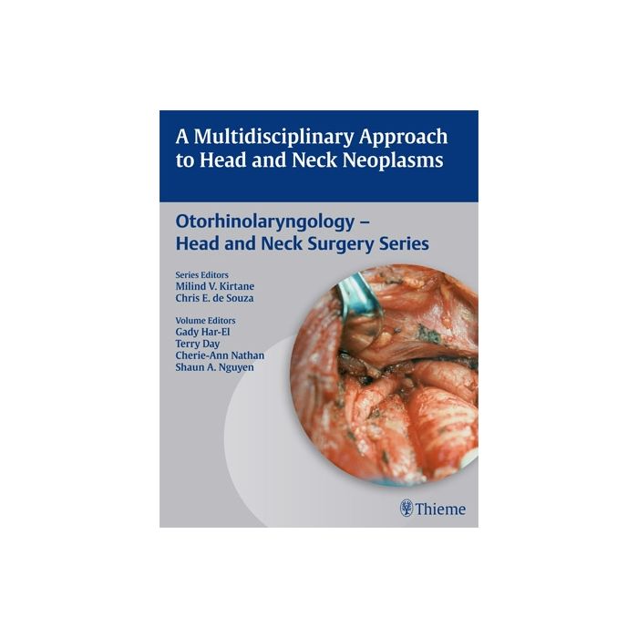 A Multidisciplinary Approach to Head and Neck Neoplasms  Har-El Gady; Nathan Cherie-Ann O.; Day Terry A.; Nguyen Shaun A.  Thieme Medical Publishers  9789382076056 A Multidisciplinary Approach to Head and Neck Neoplasms  Har-El Gady; Nathan Cherie-Ann O.; Day Terry A.; Nguyen Shaun A.  Thieme Medical Publishers  9789382076056