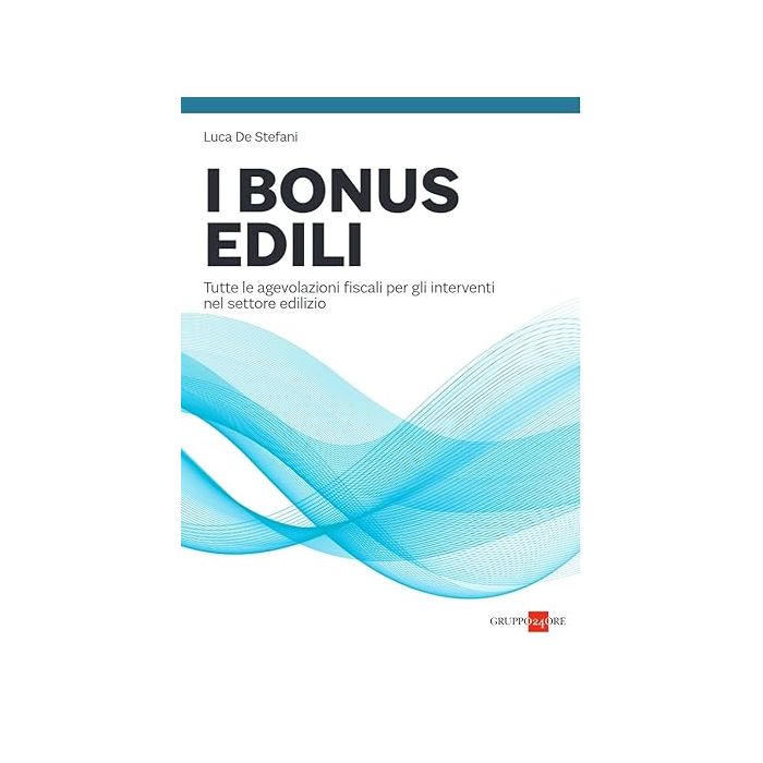 I bonus edili tutte le agevolazioni fiscali per gli interventi nel settore edilizio il sole 24 ore