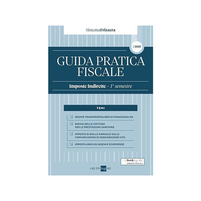 Guida pratica fiscale. Imposte indirette 2025 1° semestre Sistema Frizzera 9791254836972 Guida pratica fiscale. Imposte indirette 2025 1° semestre Sistema Frizzera 9791254836972