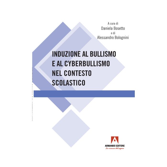 Induzione al bullismo e al cyberbullismo nel contesto scolastico bosetto bolognini armando editore