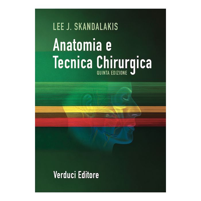 Skandalakis anatomia e tecnica chirurgica nuova edizione 2025 verduci Skandalakis anatomia e tecnica chirurgica nuova edizione 2025 verduci