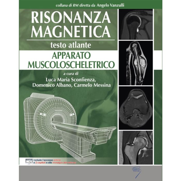 Risonanza Magnetica Testo atlante. Apparato muscoloscheletrico Sconfienza Albano Messina Poletto Editore 9791281372016 Risonanza Magnetica Testo atlante. Apparato muscoloscheletrico Sconfienza Albano Messina Poletto Editore 9791281372016