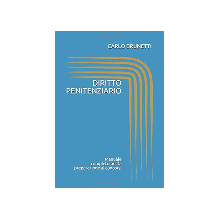 Diritto Penitenziario Carlo Brunetti Manuale completo per la preparazione ai concorsi Diritto Penitenziario Carlo Brunetti Manuale completo per la preparazione ai concorsi