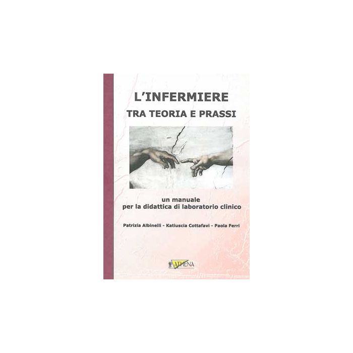 L' infermiere tra teoria e prassi - Un manuale per la didattica di laboratorio clinico - 2 DVD inclusi [Albinelli; Cottafavi - Athena]