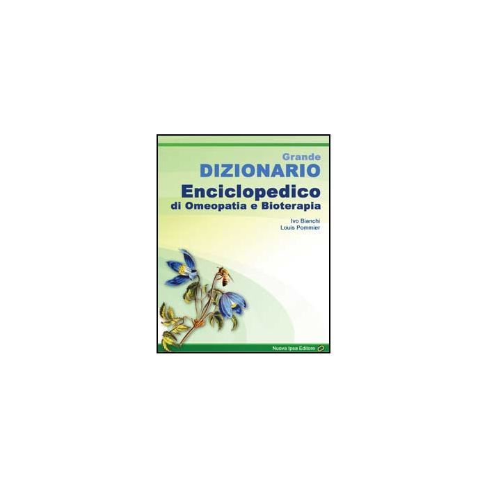 Grande Dizionario Enciclopedico di Omeopatia e Bioterapia [Bianchi Ivo - Nuova Ipsa]