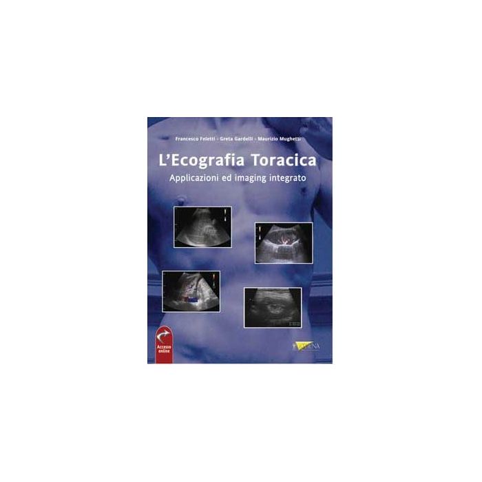 L' ECOGRAFIA TORACICA. Applicazioni ed Imaging Integrato  [Feletti; Gardelli - Athena]