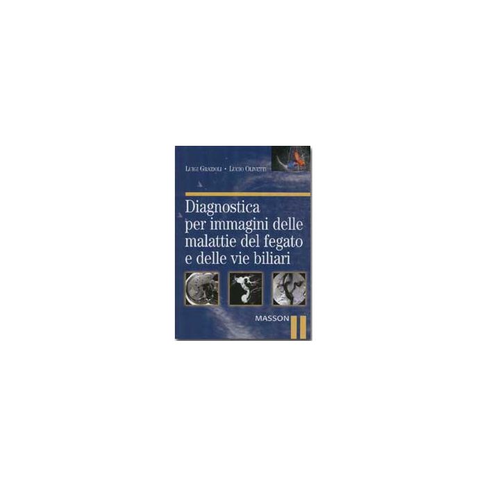Diagnostica per immagini delle malattie del fegato e delle vie biliari [Grazioli Olivetti - Edra Elsevier Masson]