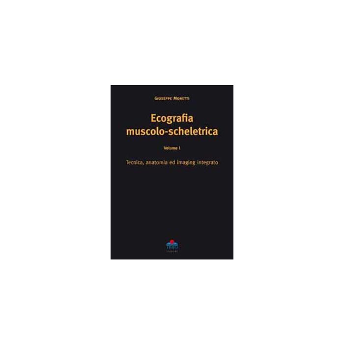 monetti ecografia muscolo scheletrica tecnica anatomia ed imaging integrato