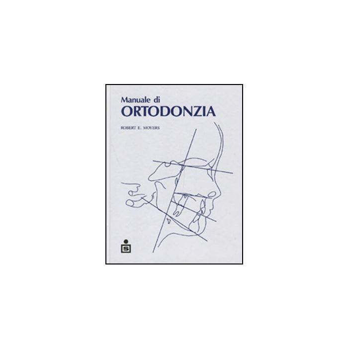 Moyers - Manuale di Ortodonzia - Scienza e Tecnica Dentistica editore