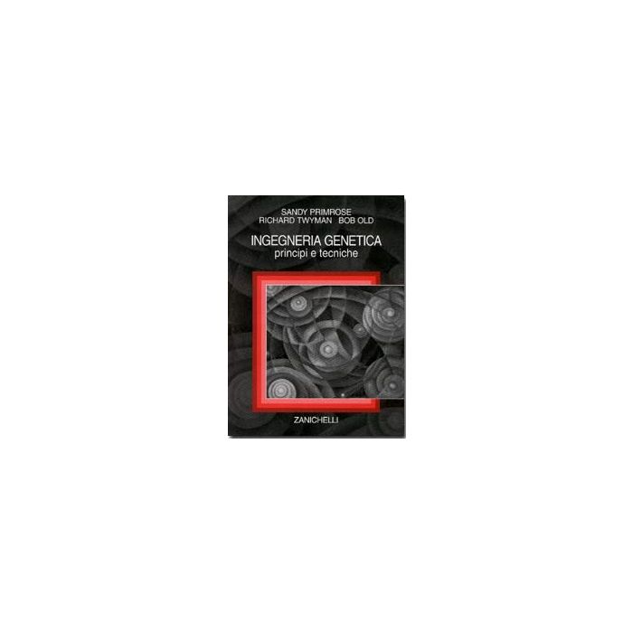 ngegneria genetica. Principi e tecniche - Primrose Twyman - Zanichelli 9788808075819 ngegneria genetica. Principi e tecniche - Primrose Twyman - Zanichelli 9788808075819