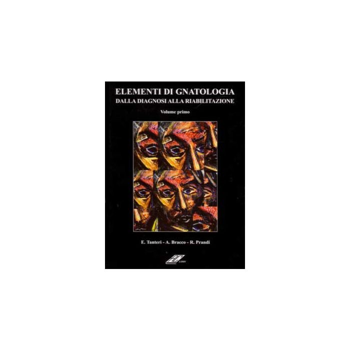 Elementi di Gnatologia Vol 1. Dalla Diagnosi alla Riabilitazione - TANTERI BRACCO RC LIBRI