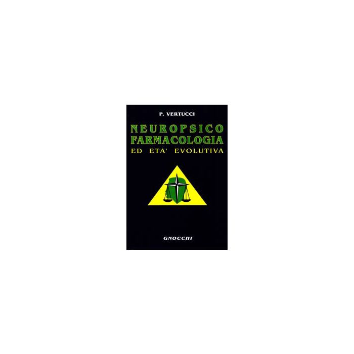 Neuropsicofarmacologia in età evolutiva - Vertucci - Idelson - Gnocchi - 9788879470797 Neuropsicofarmacologia in età evolutiva - Vertucci - Idelson - Gnocchi - 9788879470797