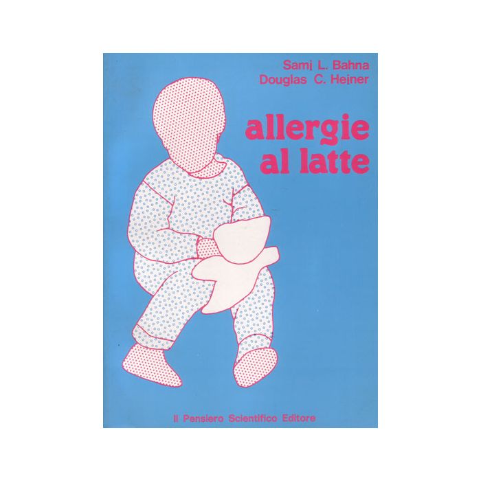 Allergie al Latte Bahna Sami L.; Heiner Douglas C.; Pensiero Scientifico