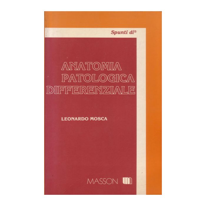 Anatomia Patologica Differenziale Mosca Leonardo Elsevier Masson Italia