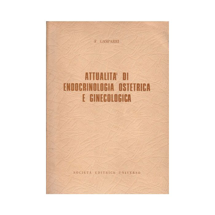 Attualità di Endocrinologia Ostetrica e Ginecologica Gasparri F. Seu Società Editrice Universo