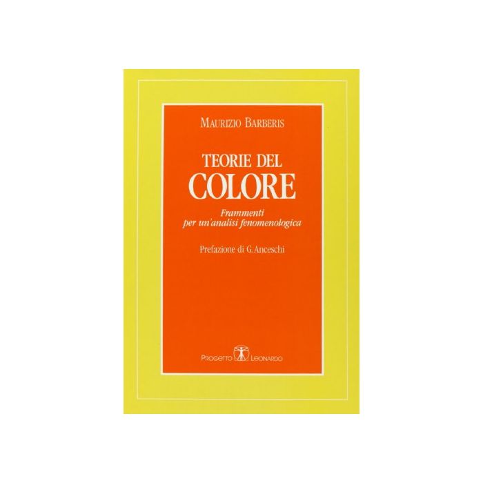 Teorie Del Colore. Frammenti Per Un'analisi Fenomenologica Teorie Del Colore. Frammenti Per Un'analisi Fenomenologica