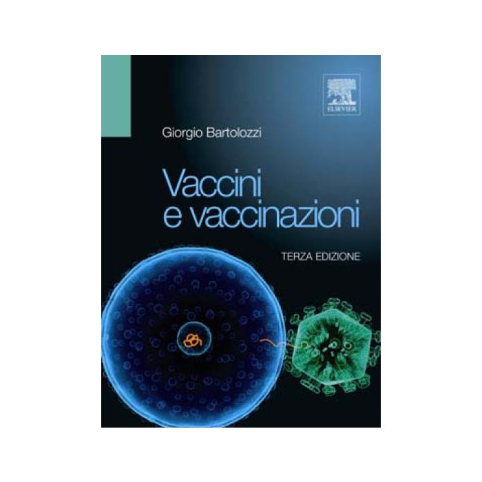 Vaccini e Vaccinazioni 3/ed. [Bartolozzi - Elsevier Masson]
