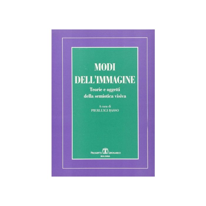 Modi Dell'immagine. Teorie E Oggetti Della Semiotica Visiva