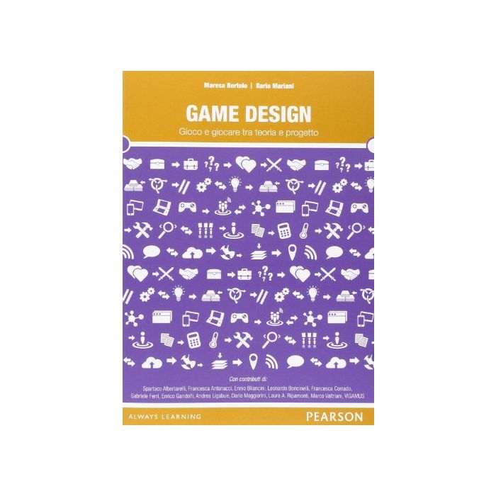 Game Design. Gioco E Giocare Tra Teoria E Progetto Game Design. Gioco E Giocare Tra Teoria E Progetto