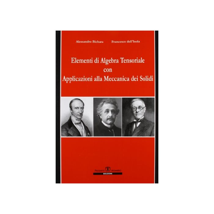 Elementi di algebra tensoriale con applicazioni alla meccanica dei solidi Elementi di algebra tensoriale con applicazioni alla meccanica dei solidi