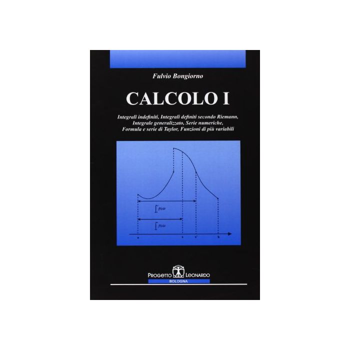 Calcolo 1. Esercizi Integrali Indefiniti, Integrali Definiti Secondo Riemann, Integrale Generalizzato, Serie Numeriche, Formula E Serie Di Taylor Calcolo 1. Esercizi Integrali Indefiniti, Integrali Definiti Secondo Riemann, Integrale Generalizzato, Serie Numeriche, Formula E Serie Di Taylor