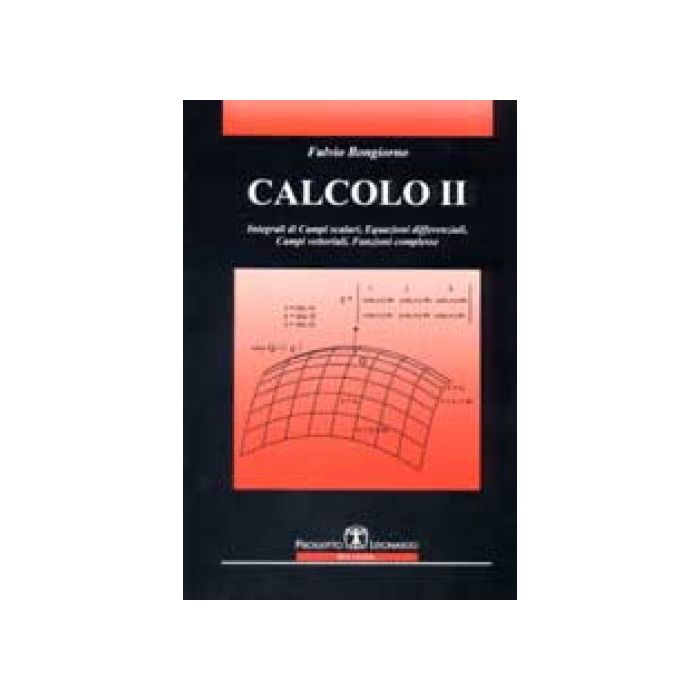 Calcolo 2. Integrali Di Campi Scalari, Equazioni Differenziali, Campi Vettoriali, Funzioni Complesse