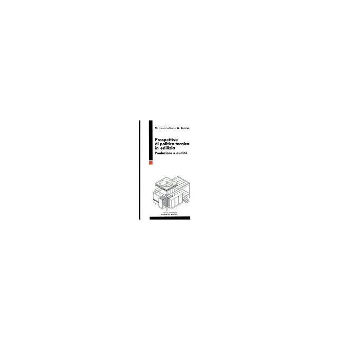 Prospettive Di Politica Tecnica In Edilizia. Produzione E Qualita' - Costantini Maurizio; Norsa Aldo - Franco Angeli - 9788820428945 Prospettive Di Politica Tecnica In Edilizia. Produzione E Qualita' - Costantini Maurizio; Norsa Aldo - Franco Angeli - 9788820428945
