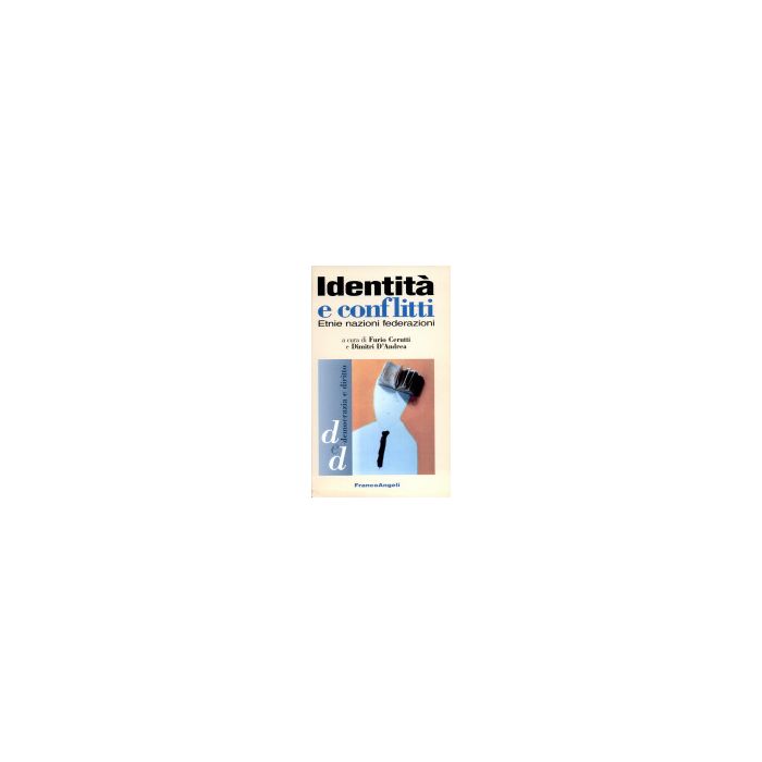 Identita' E Conflitti. Etnie, Nazioni, Federazioni - Cerutti; D'andrea - Franco Angeli - 9788846421593