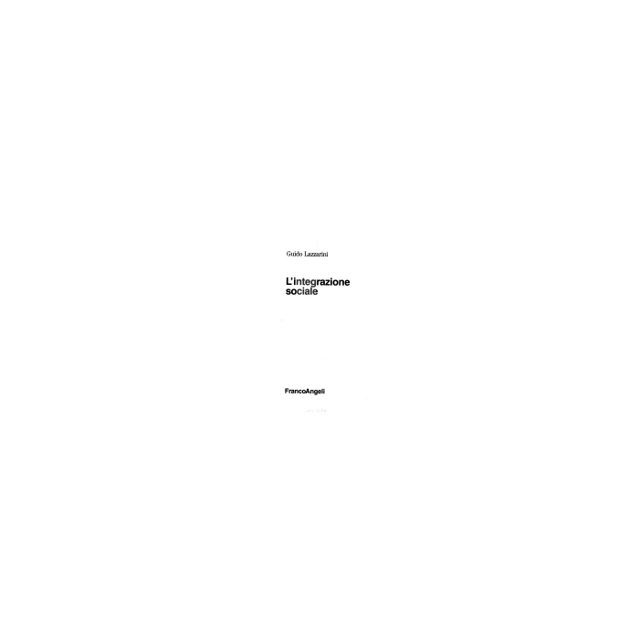 L' Integrazione Sociale - Lazzarini Guido - Franco Angeli - 9788820469689 L' Integrazione Sociale - Lazzarini Guido - Franco Angeli - 9788820469689