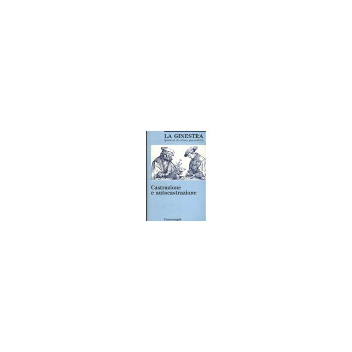 Castrazione E Autocastrazione - La Ginestra - Franco Angeli - 9788820488802