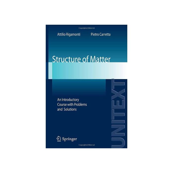 Structure Of Matter - Rigamonti Attilio; Carretta Pietro - Springer Verlag Italia - 9788847005594 Structure Of Matter - Rigamonti Attilio; Carretta Pietro - Springer Verlag Italia - 9788847005594