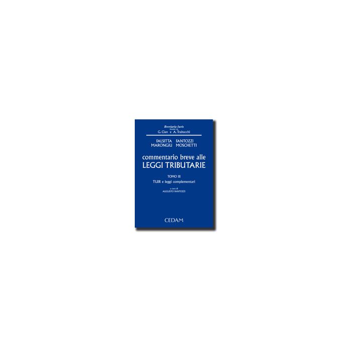 Commentario Breve Alle Leggi Tributarie Tuir E Leggi Complementari - Fantozzi A. - Cedam - 9788813298890 Commentario Breve Alle Leggi Tributarie Tuir E Leggi Complementari - Fantozzi A. - Cedam - 9788813298890