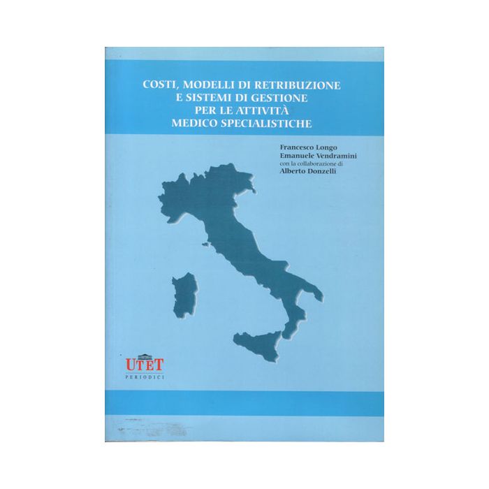 costi-modelli-di-retribuzione-e-sistemi-di-gestione-per-le-attivita-medico-specialistiche-longo-francesco-vendramini-emanuele-donzelli-alberto-utet-periodici-887933168x costi-modelli-di-retribuzione-e-sistemi-di-gestione-per-le-attivita-medico-specialistiche-longo-francesco-vendramini-emanuele-donzelli-alberto-utet-periodici-887933168x
