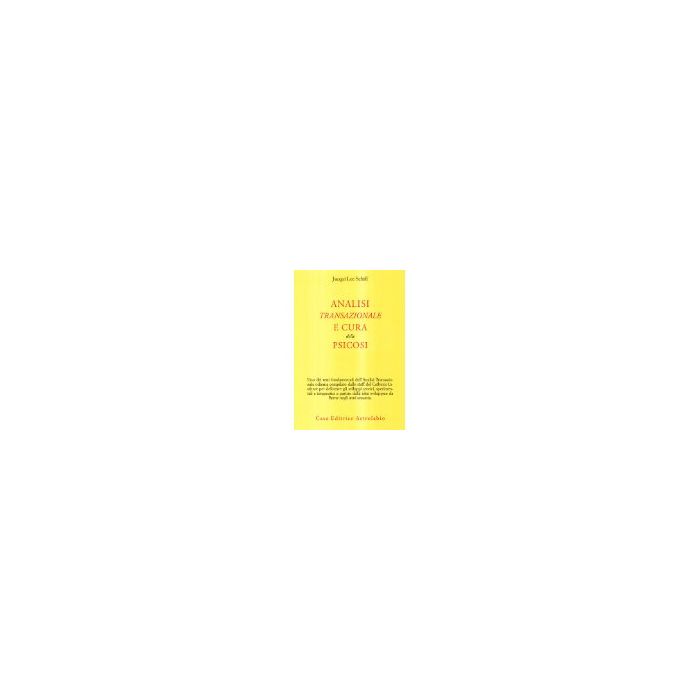 Analisi Transazionale E Cura Delle Psicosi - Schiff Jacqui Lee - Astrolabio - 9788834006795